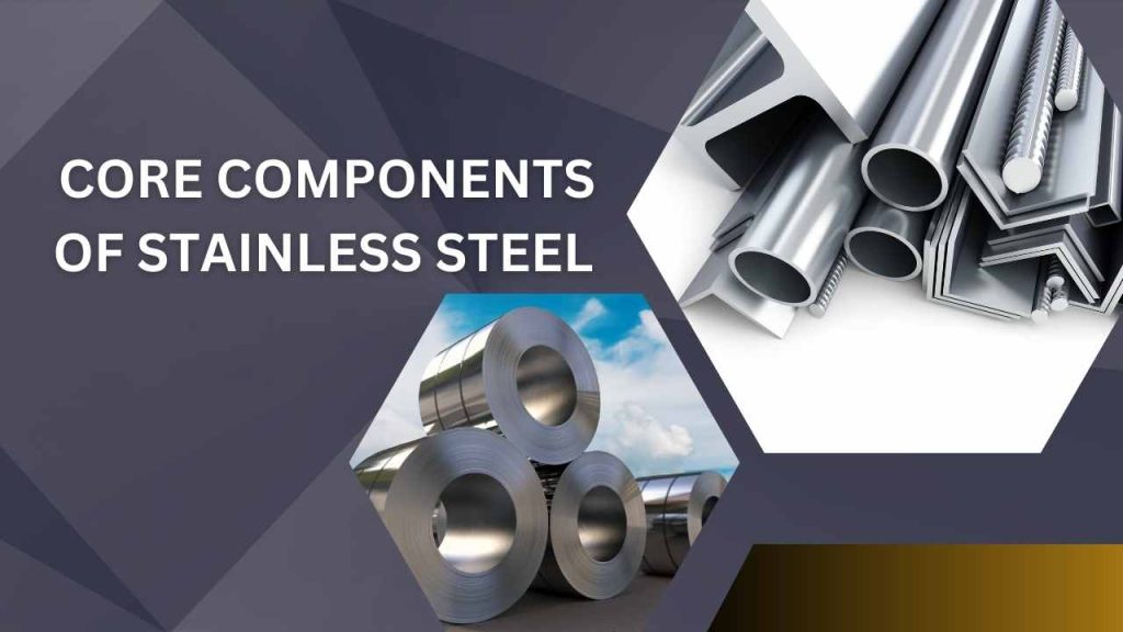 Core Components of Stainless Steel