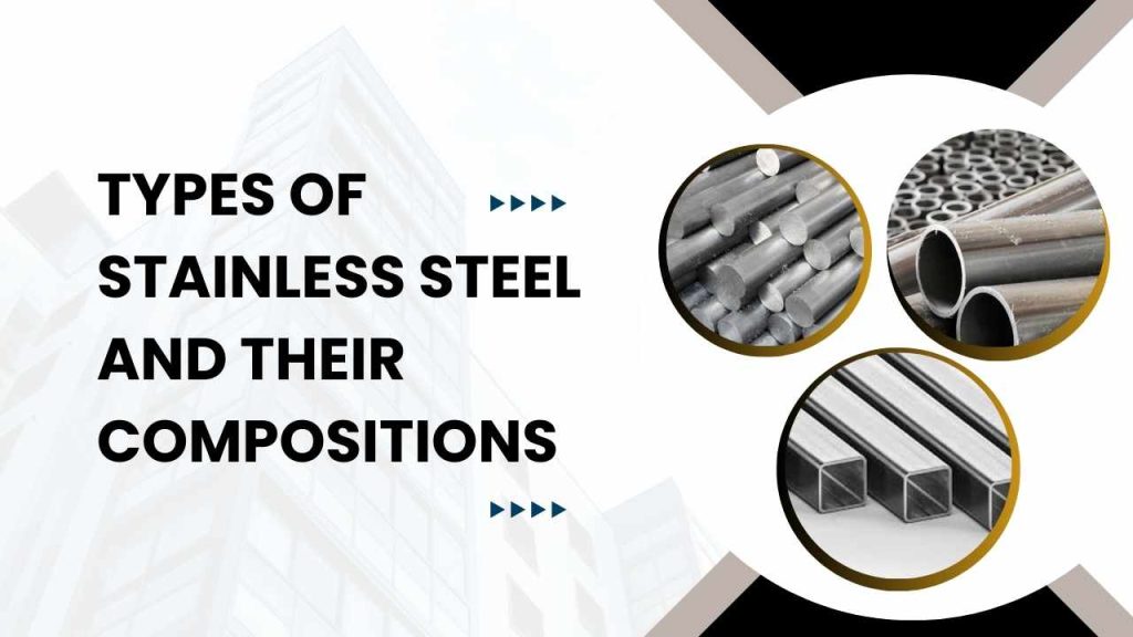 Types of Stainless Steel and Their Compositions