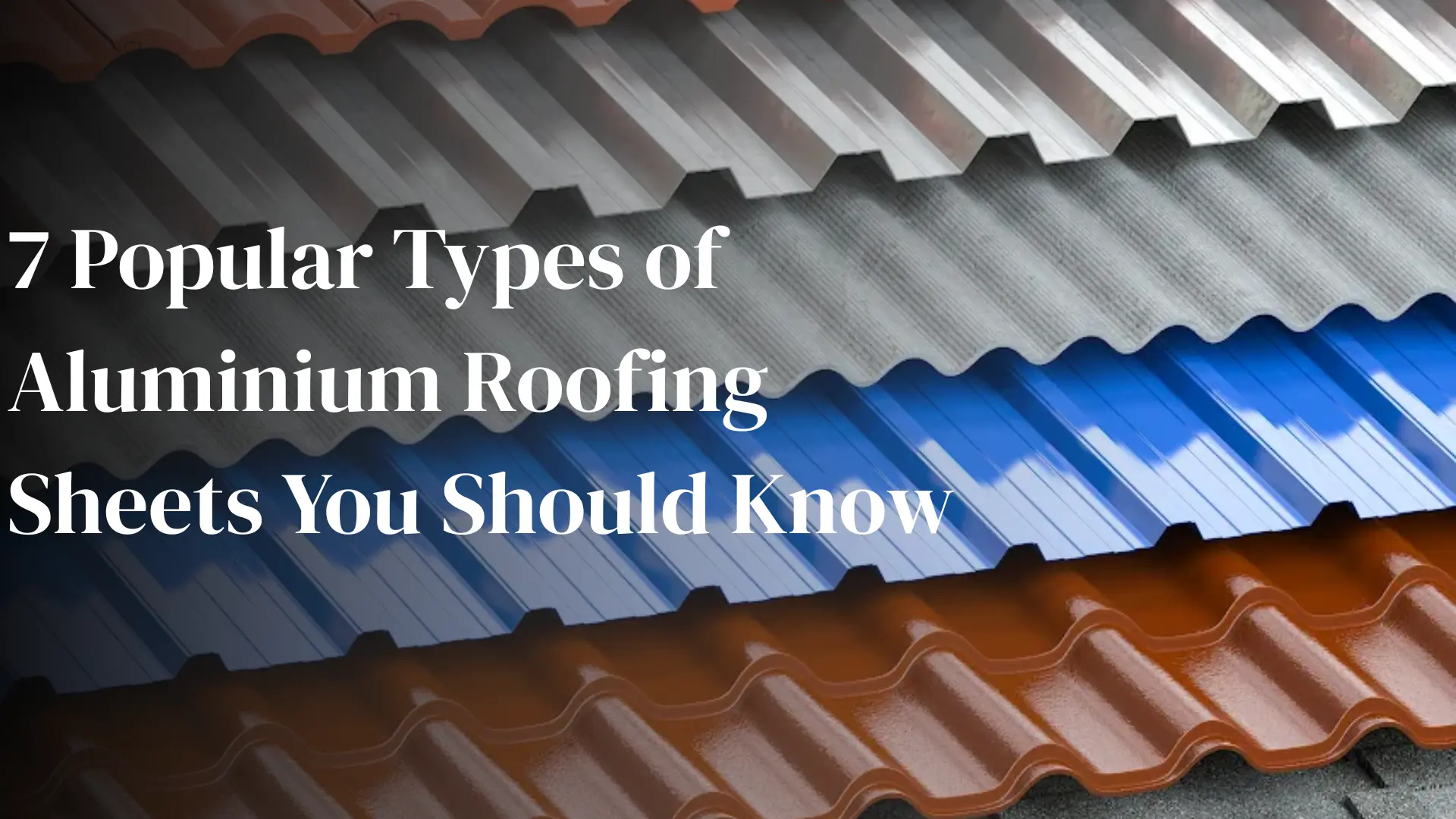 Types of Aluminium Roofing